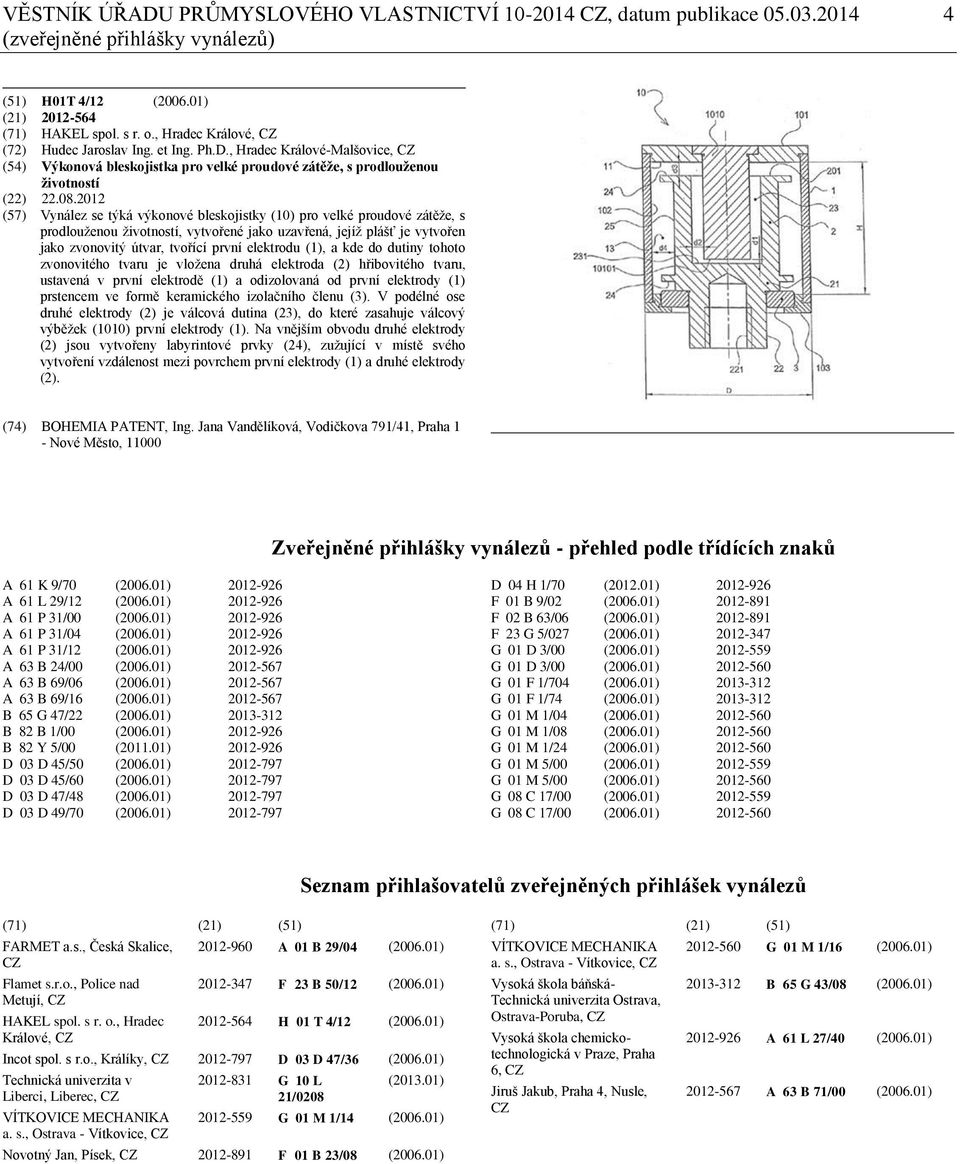 2012 (57) Vynález se týká výkonové bleskojistky (10) pro velké proudové zátěže, s prodlouženou životností, vytvořené jako uzavřená, jejíž plášť je vytvořen jako zvonovitý útvar, tvořící první