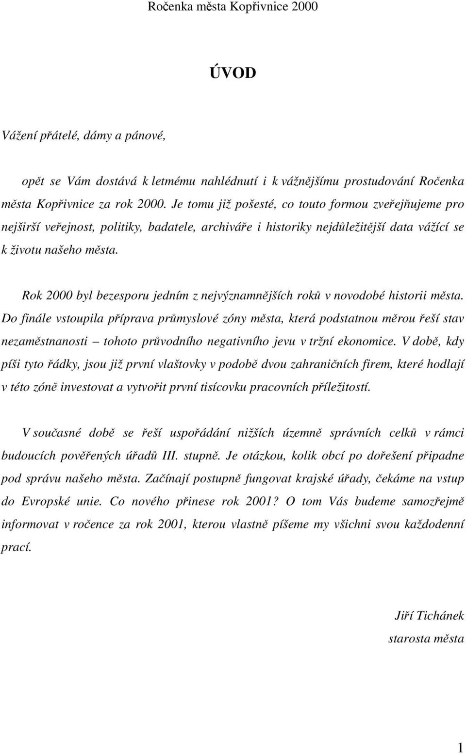 Rok 2000 byl bezesporu jedním z nejvýznamnějších roků v novodobé historii města.