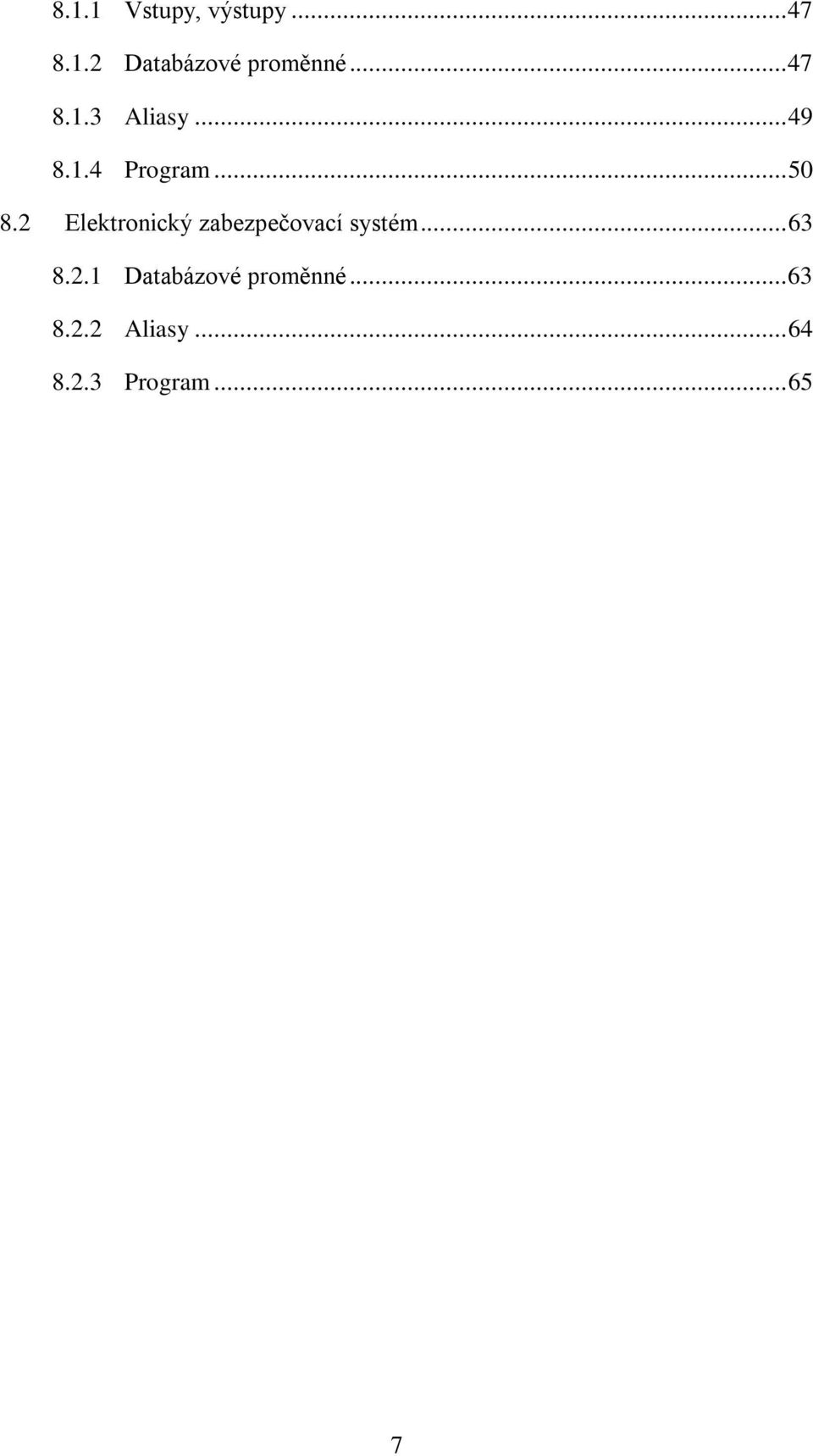 2 Elektronický zabezpečovací systém... 63 8.2.1 Databázové proměnné.