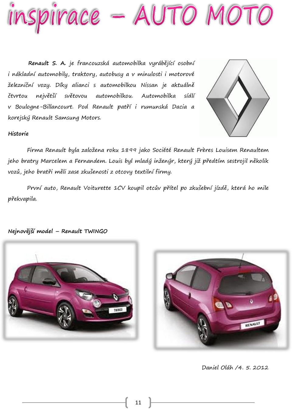 Pod Renault patří i rumunská Dacia a korejský Renault Samsung Motors.