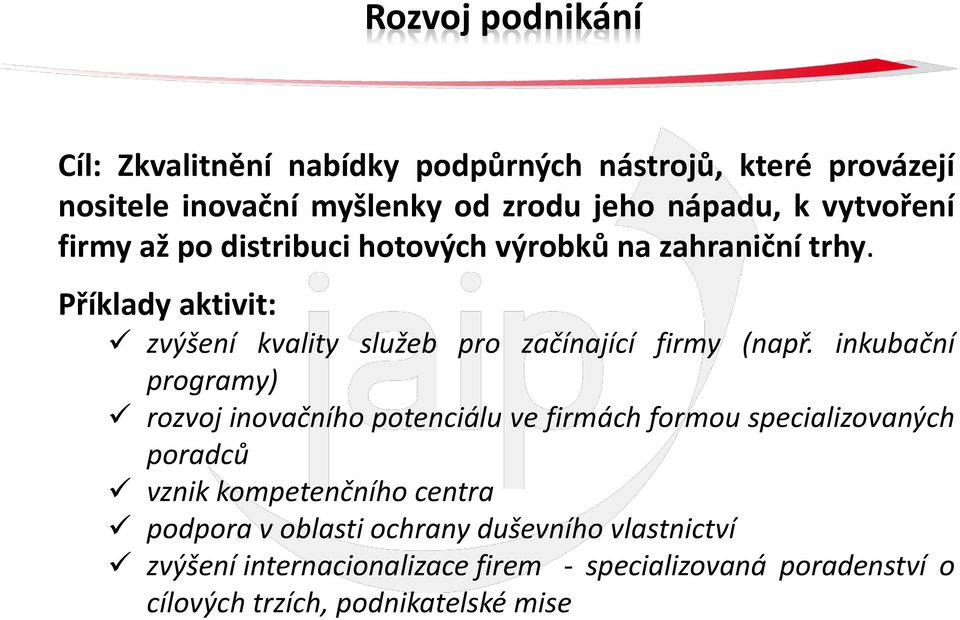 Příklady aktivit: zvýšení kvality služeb pro začínající firmy (např.