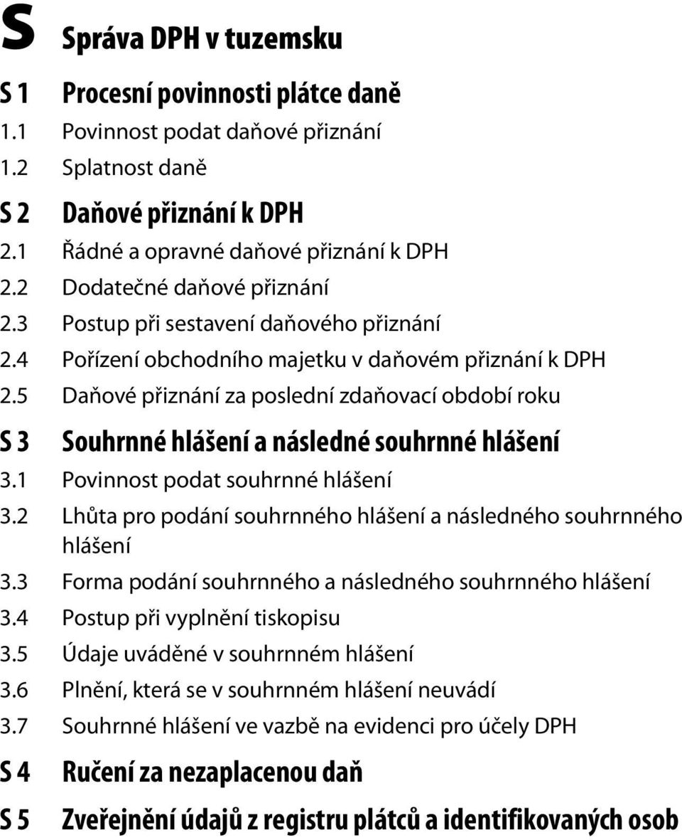 5 Daňové přiznání za poslední zdaňovací období roku S 3 Souhrnné hlášení a následné souhrnné hlášení 3.1 Povinnost podat souhrnné hlášení 3.