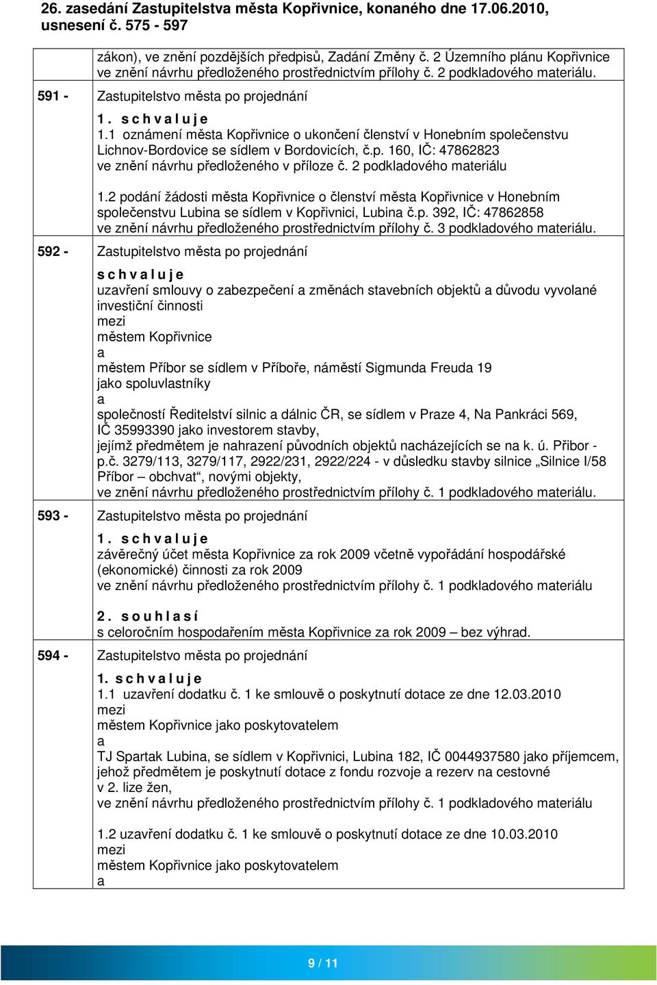 1 oznámení měst Kopřivnice o ukončení členství v Honebním společenstvu Lichnov-Bordovice se sídlem v Bordovicích, č.p. 160, IČ: 47862823 ve znění návrhu předloženého v příloze č.