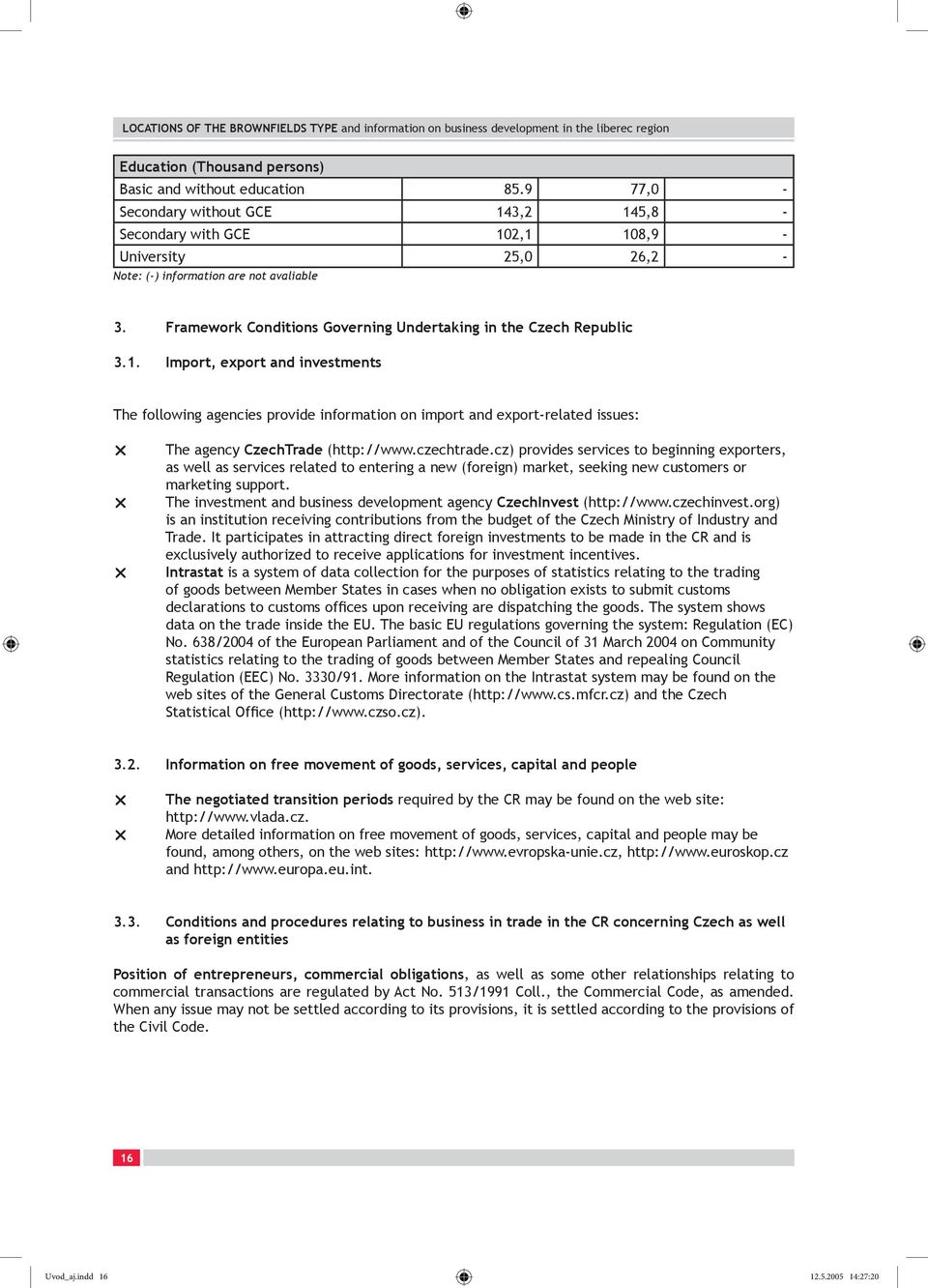 Framework Conditions Governing Undertaking in the Czech Republic 3.1.