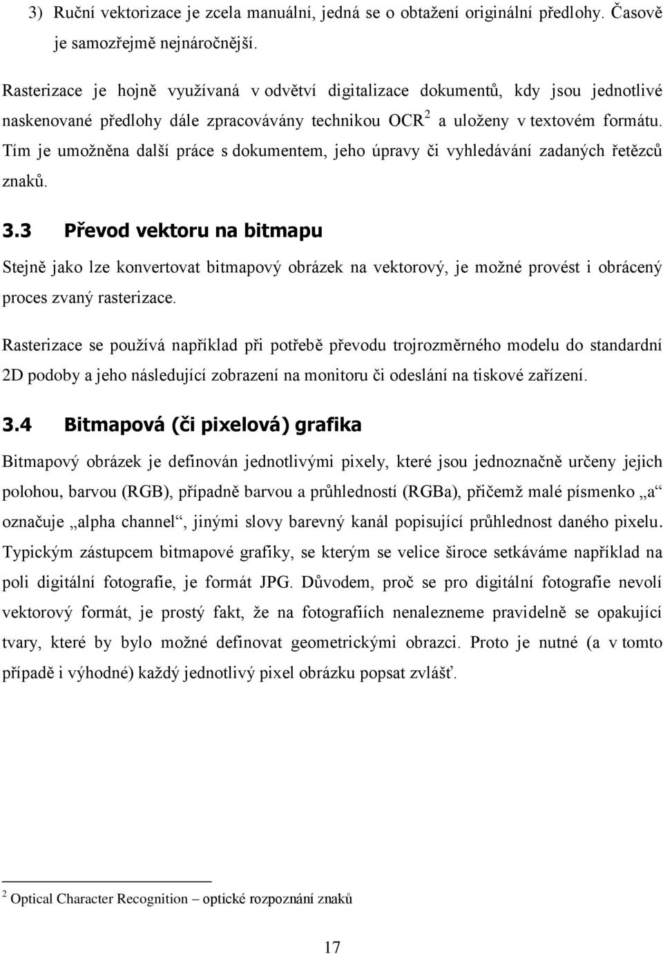 Tím je umožněna další práce s dokumentem, jeho úpravy či vyhledávání zadaných řetězců znaků. 3.