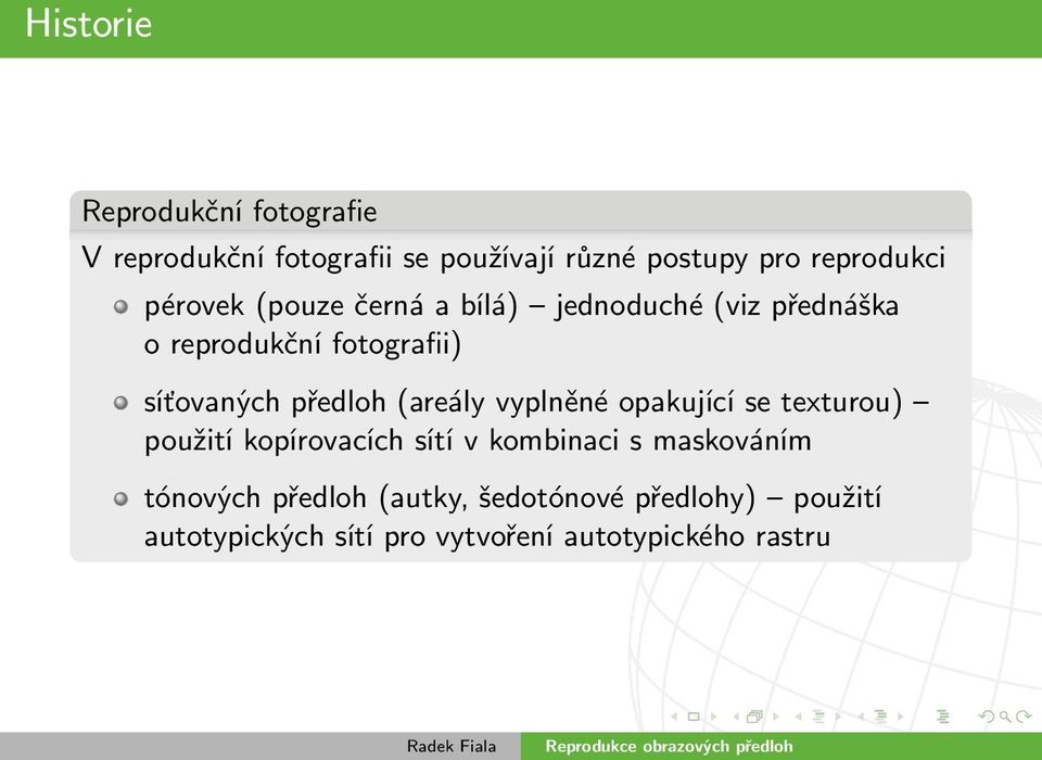 (areály vyplněné opakující se texturou) použití kopírovacích sítí v kombinaci s maskováním tónových