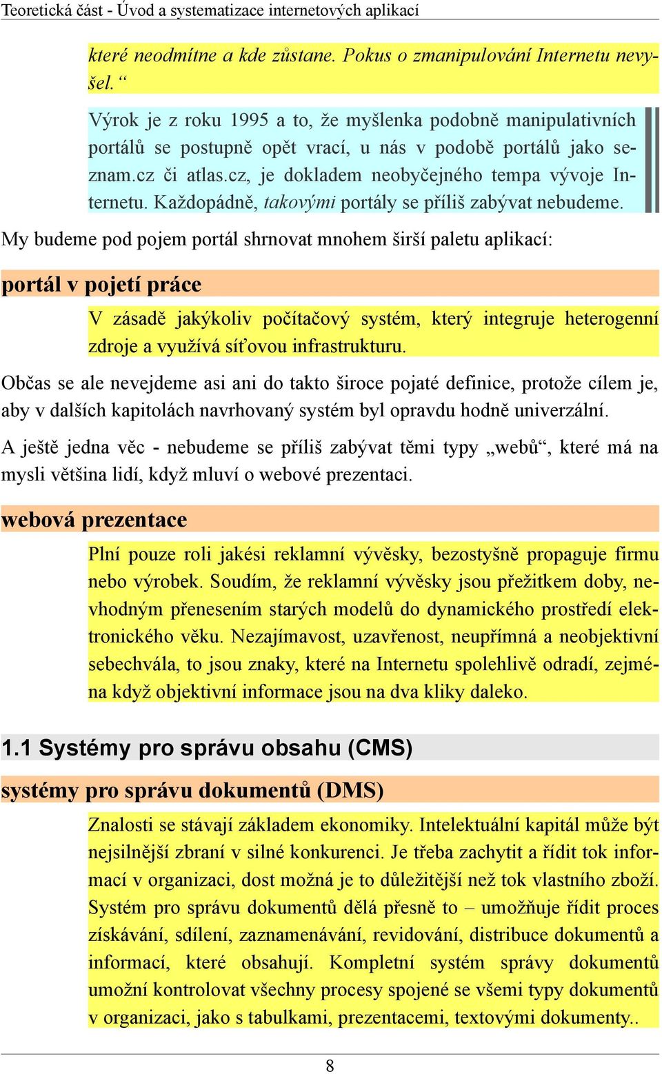 Každopádně, takovými portály se příliš zabývat nebudeme.