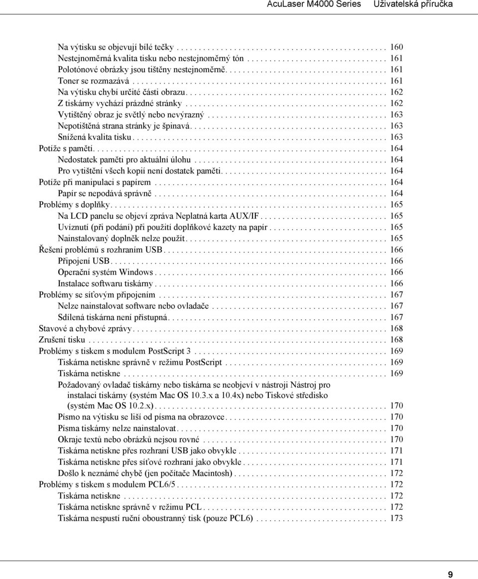 ............................................. 162 Vytištěný obraz je světlý nebo nevýrazný......................................... 163 Nepotištěná strana stránky je špinavá.