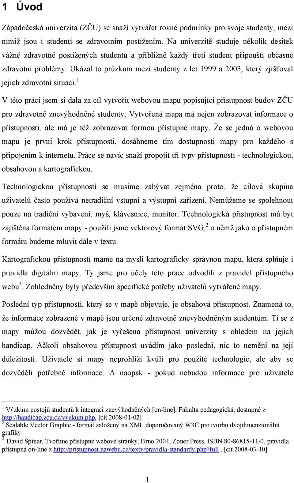 Ukázal to průzkum mezi studenty z let 1999 a 2003, který zjišťoval jejich zdravotní situaci.