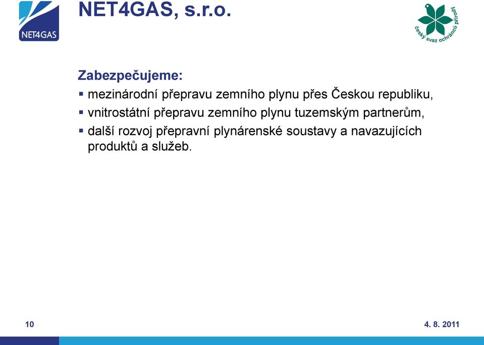 Českou republiku, vnitrostátní přepravu zemního plynu