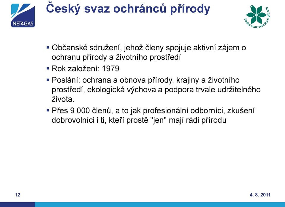 ţivotního prostředí, ekologická výchova a podpora trvale udrţitelného ţivota.