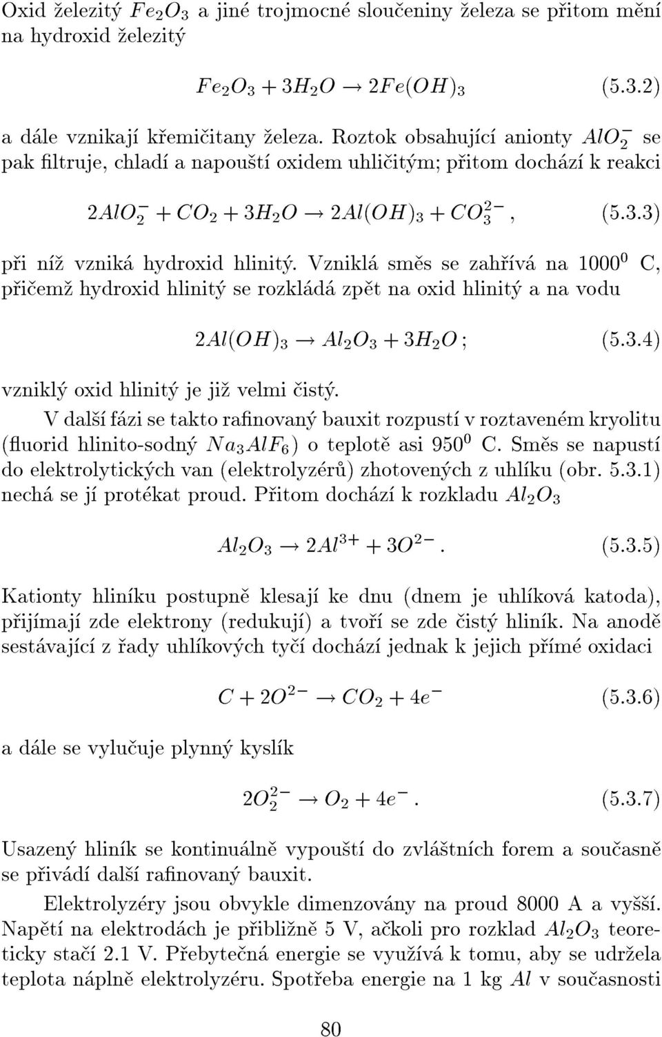 Vznikl sms se zahv na1000 0 C, piem hydroxid hlinit serozkldzptnaoxid hlinit anavodu 2Al(OH) 3! Al 2 O 3 +3H 2 O (5:3:4) vznikl oxid hlinit jejivelmi ist.