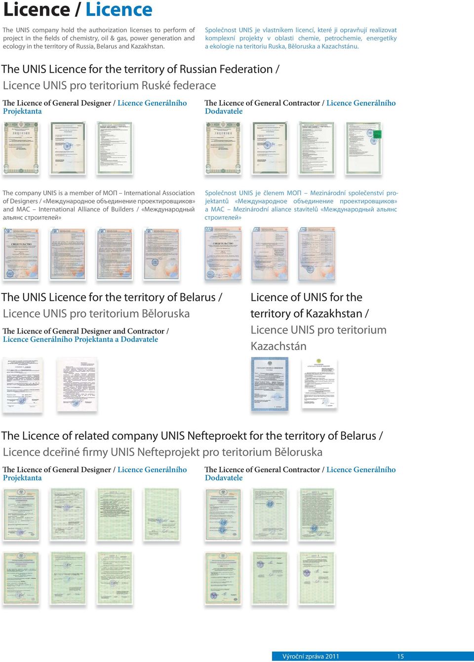 The UNIS Licence for the territory of Russian Federation / Licence UNIS pro teritorium Ruské federace The Licence of General Designer / Licence Generálního Projektanta The Licence of General