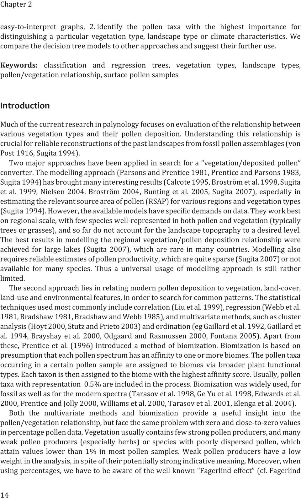 Keywords: classification and regression trees, vegetation types, landscape types, pollen/vegetation relationship, surface pollen samples Introduction Much of the current research in palynology