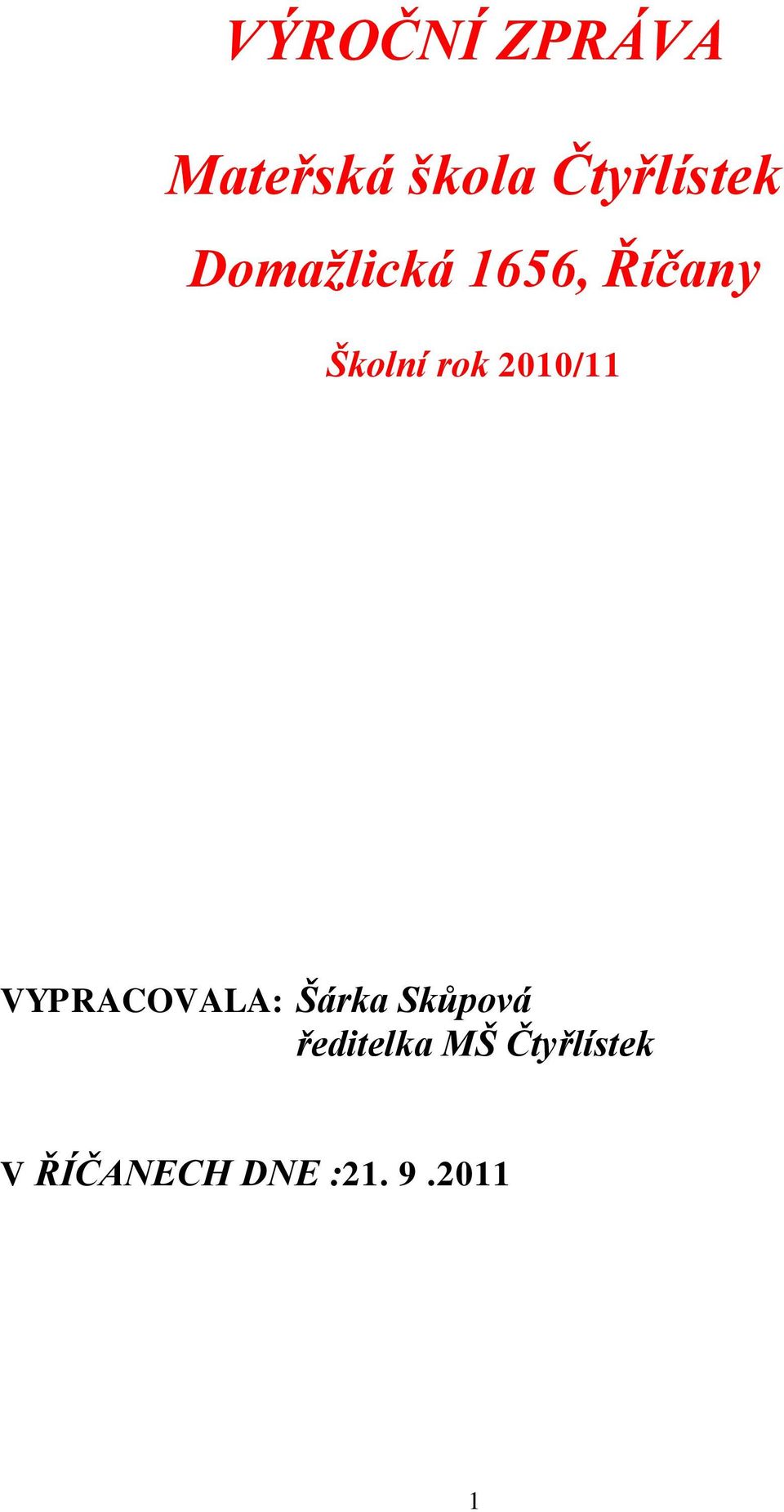 2010/11 VYPRACOVALA: Šárka Skůpová