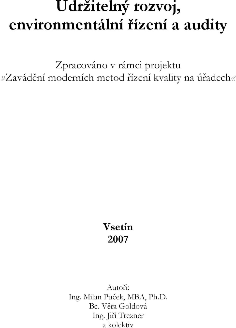 řízení kvality na úřadech«vsetín 2007 Autoři: Ing.