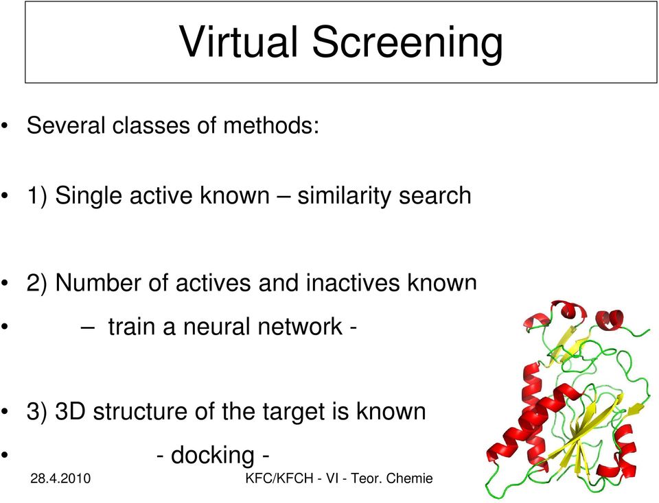 inactives known train a neural network - 3) 3D structure of