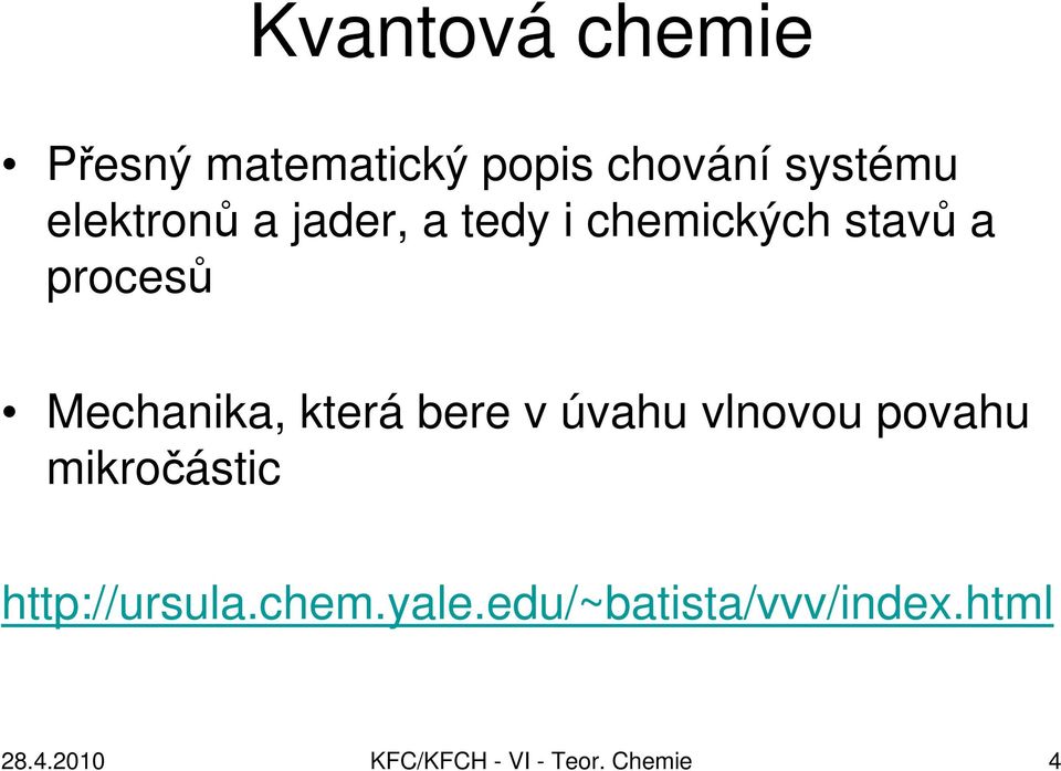 která bere v úvahu vlnovou povahu mikročástic http://ursula.chem.