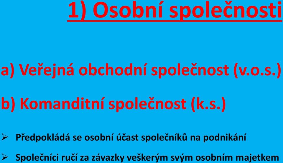 (k.s.) Předpokládá se osobní účast společníků na