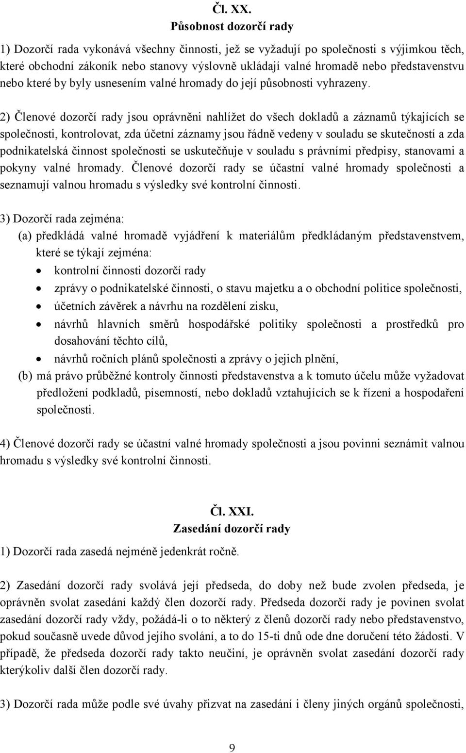 představenstvu nebo které by byly usnesením valné hromady do její působnosti vyhrazeny.