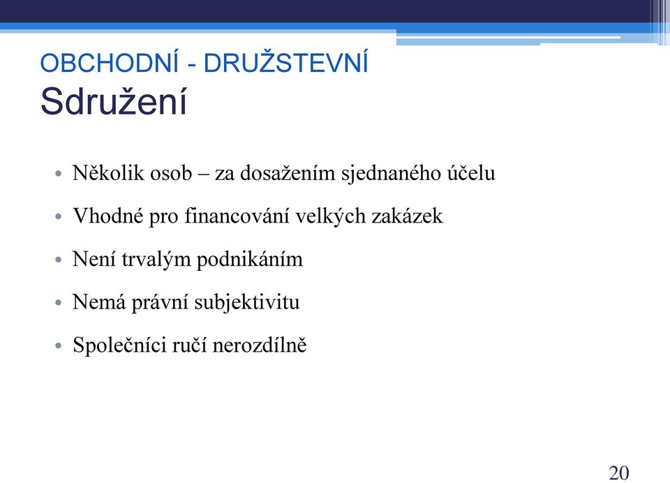 financování velkých zakázek Není trvalým