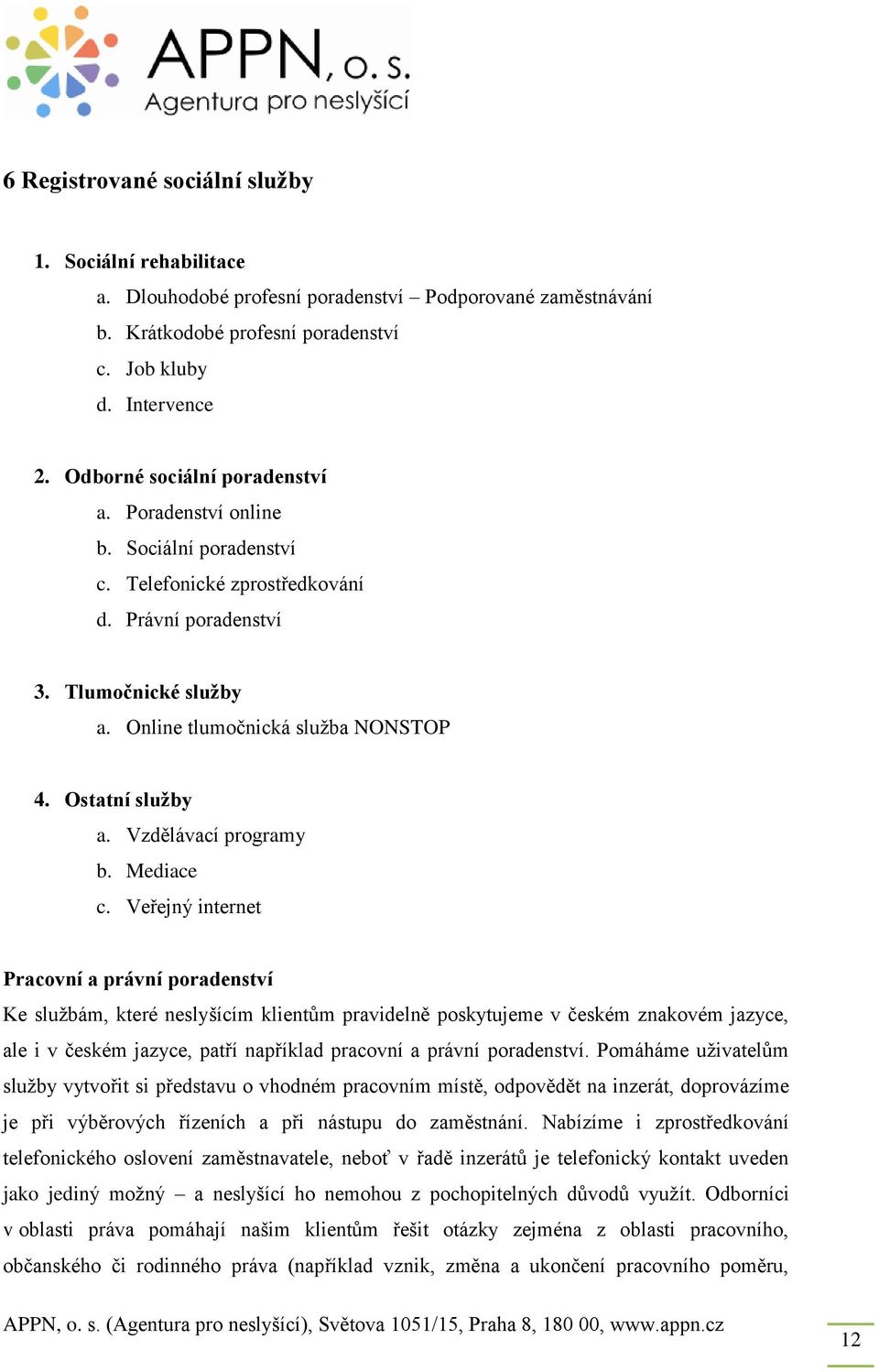 Ostatní služby a. Vzdělávací programy b. Mediace c.