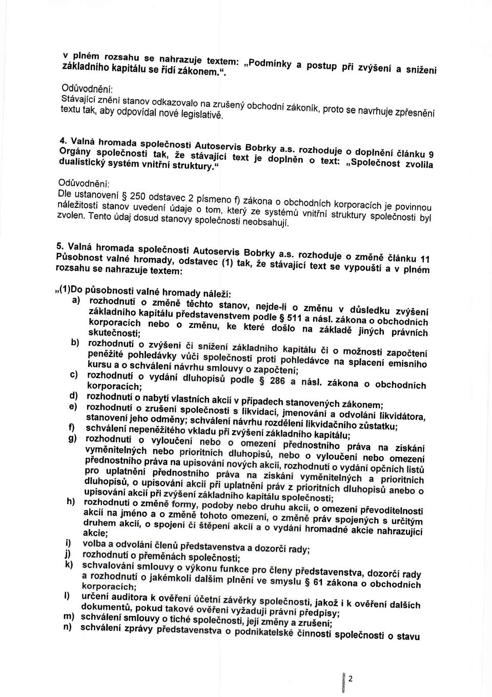 ltct text je doplndn o texi:,,sfoieeno"t iuorir" Od[rvodn6ni: Dle ustanoveni s 250 odstavec 2 pfsmeno f) zdkona o obchod.nich korporaclch je povinnou fi",#:i:.i:'ffi :::ffi i, J. ff ; :?$; j5'f },,.