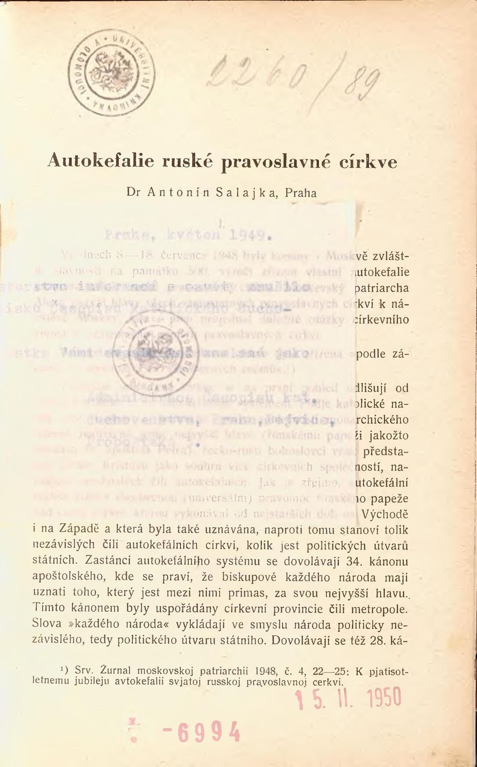 tou vykonával od ne podle zádlišují od Dlické narchického 'ú jakožto : předstaností, na- utokefální 10 papeže Východě i na Západě a která byla také uznávána, naproti tomu stanoví tolik nezávislých