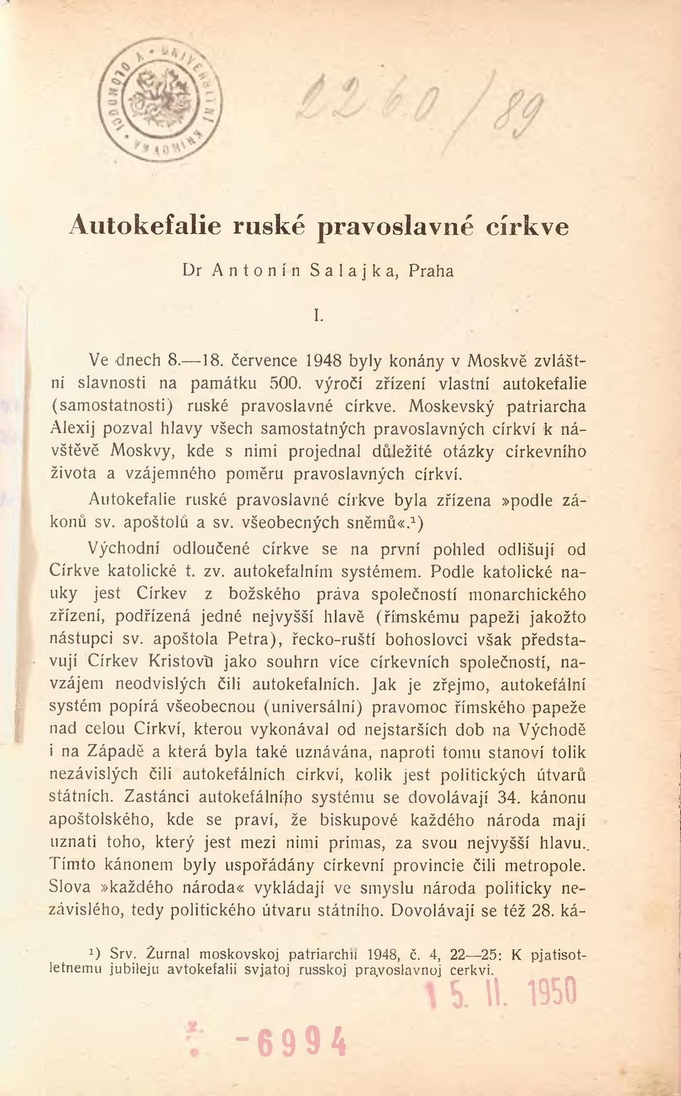 Moskevský patriarcha Alexij pozval hlavy všech samostatných pravoslavných církví k návštěvě Moskvy, kde s nimi projednal důležité otázky církevního života a vzájemného poměru pravoslavných církví.