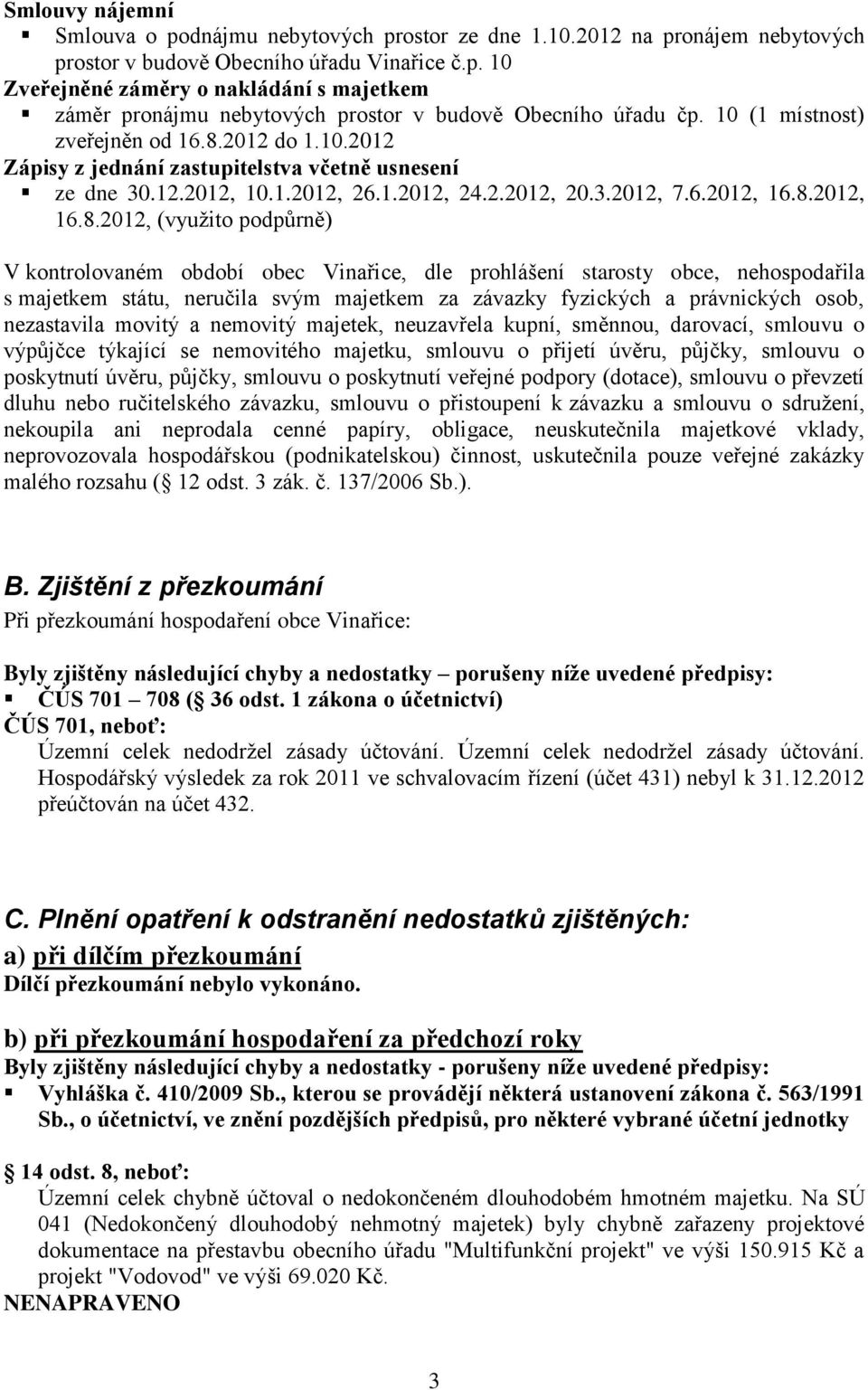 2012 do 1.10.2012 Zápisy z jednání zastupitelstva včetně usnesení ze dne 30.12.2012, 10.1.2012, 26.1.2012, 24.2.2012, 20.3.2012, 7.6.2012, 16.8.