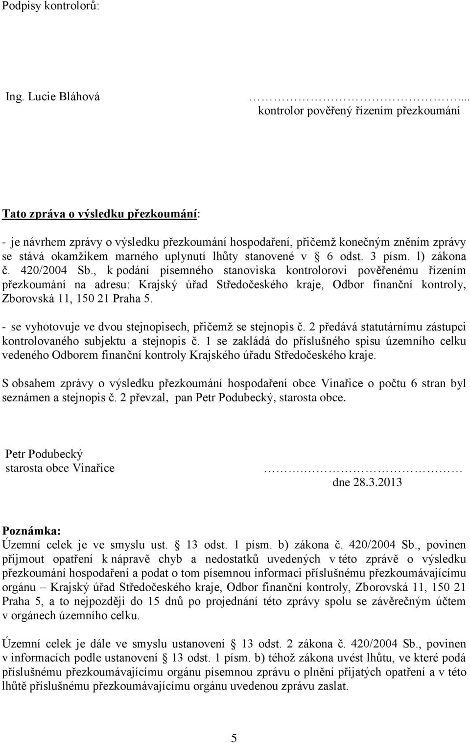 uplynutí lhůty stanovené v 6 odst. 3 písm. l) zákona č. 420/2004 Sb.