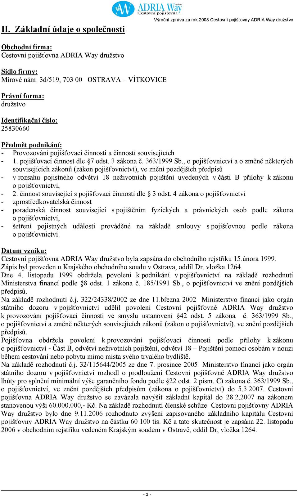 pojišťovací činnost dle 7 odst. 3 zákona č. 363/1999 Sb.