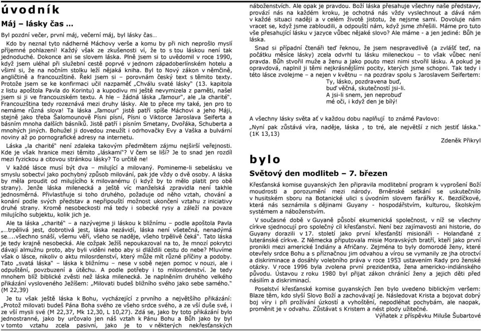 Plně jsem si to uvědomil v roce 1990, když jsem uléhal při služební cestě poprvé v jednom západoberlínském hotelu a všiml si, že na nočním stolku leží nějaká kniha.