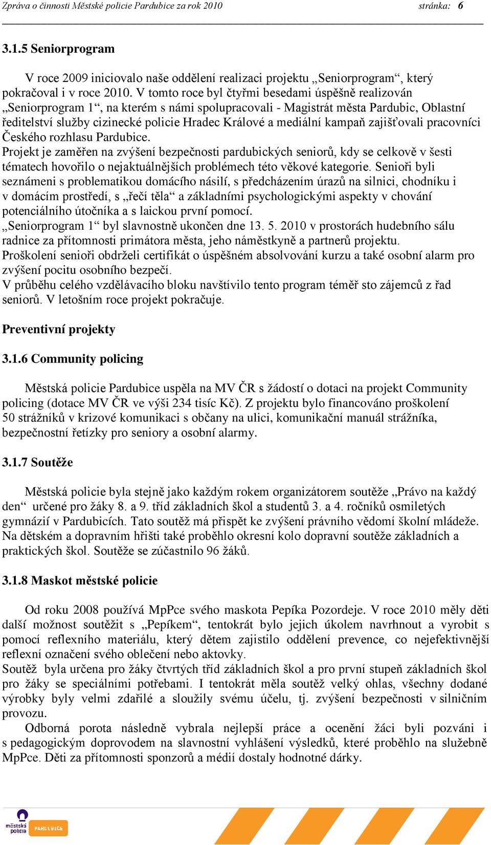 mediální kampaň zajišťovali pracovníci Českého rozhlasu Pardubice.