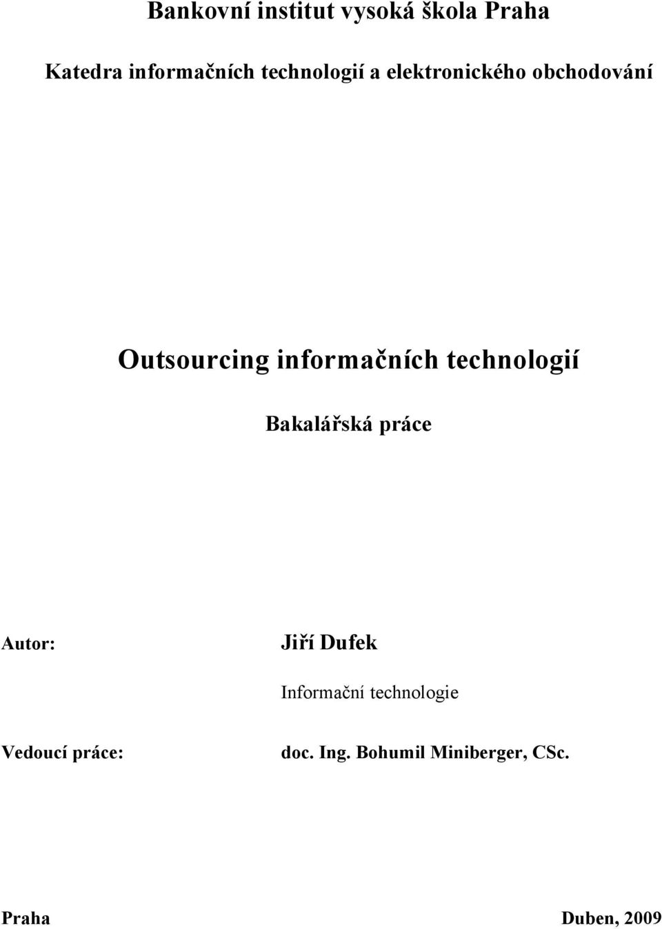 technologií Bakalářská práce Autor: Jiří Dufek Informační