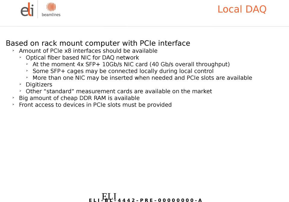 control More than one NIC may be inserted when needed and PCIe slots are available Digitizers Other standard measurement cards are