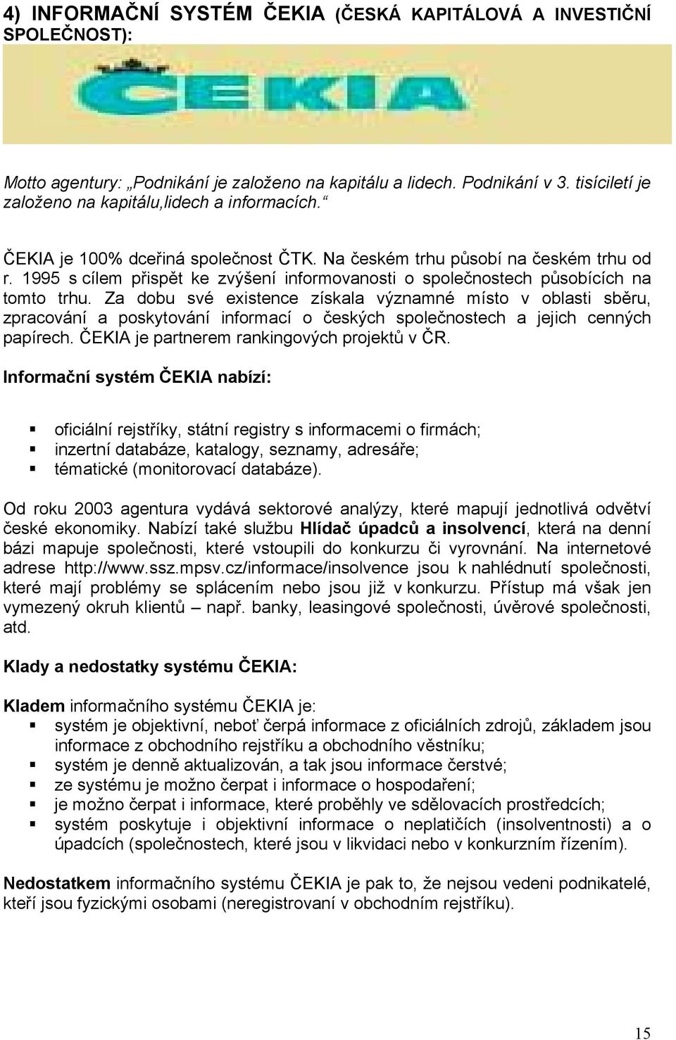 1995 s cílem přispět ke zvýšení informovanosti o společnostech působících na tomto trhu.