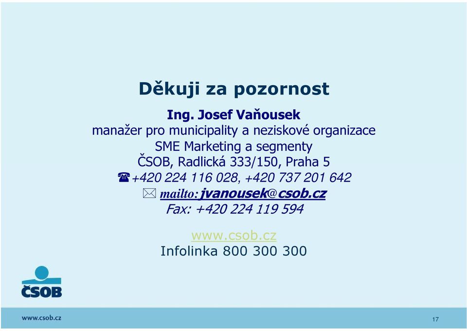 SME Marketing a segmenty ČSOB, Radlická 333/150, Praha 5 +420 224