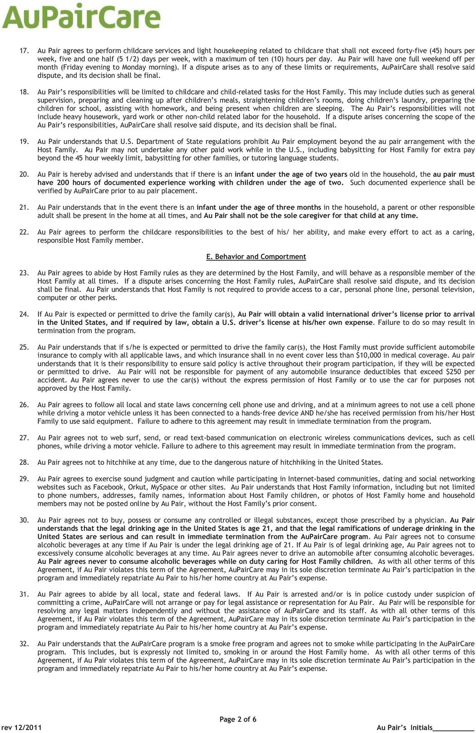 If a dispute arises as to any of these limits or requirements, AuPairCare shall resolve said dispute, and its decision shall be final. 18.