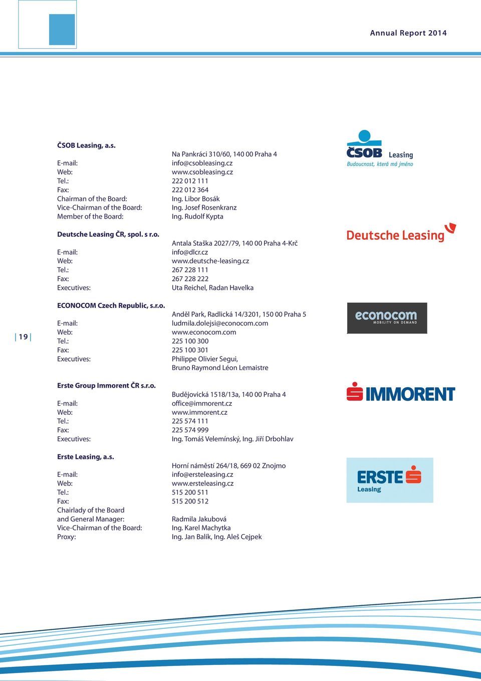 deutsche-leasing.cz Tel.: 267 228 111 Fax: 267 228 222 Uta Reichel, Radan Havelka ECONOCOM Czech Republic, s.r.o. Anděl Park, Radlická 14/3201, 150 00 Praha 5 ludmila.dolejsi@econocom.com www.