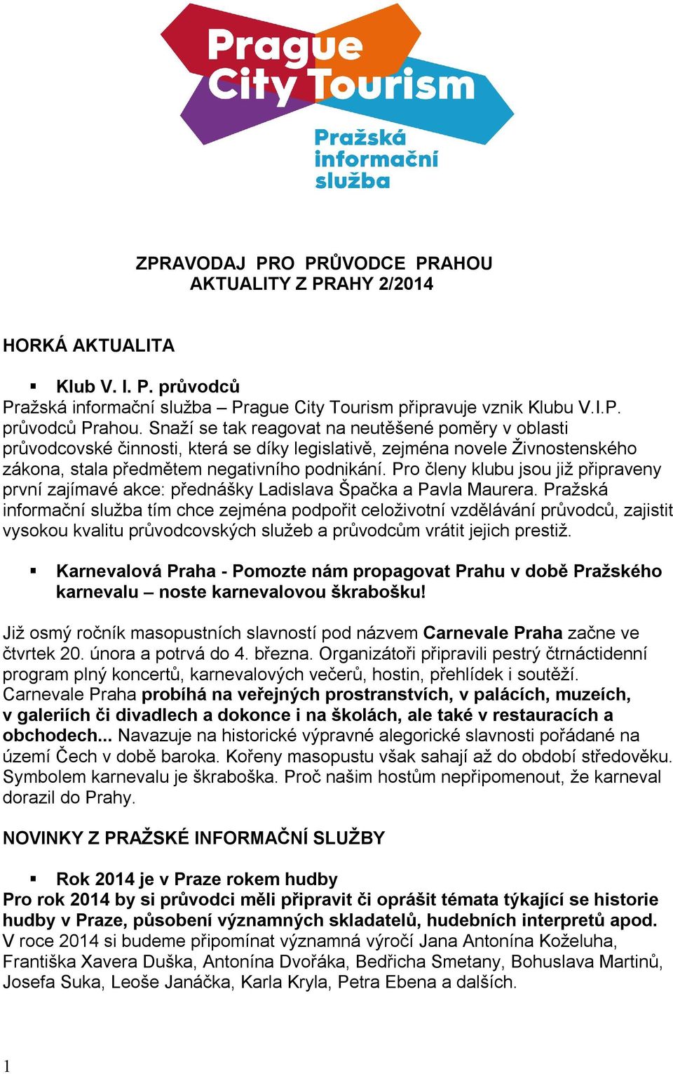 Pro členy klubu jsou již připraveny první zajímavé akce: přednášky Ladislava Špačka a Pavla Maurera.