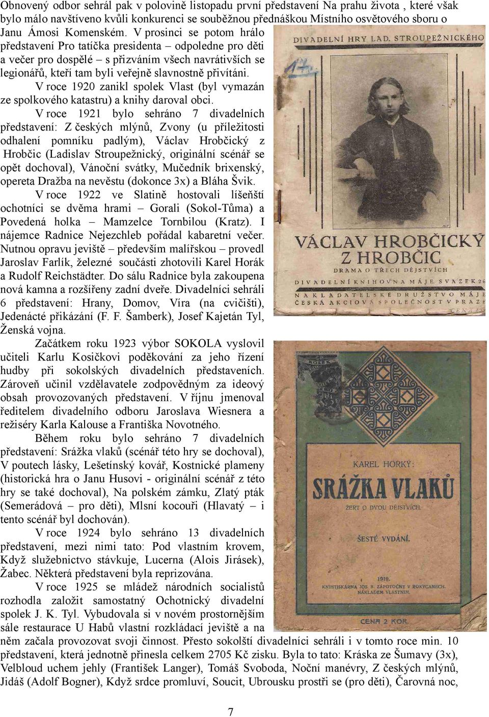 V roce 1920 zanikl spolek Vlast (byl vymazán ze spolkového katastru) a knihy daroval obci.