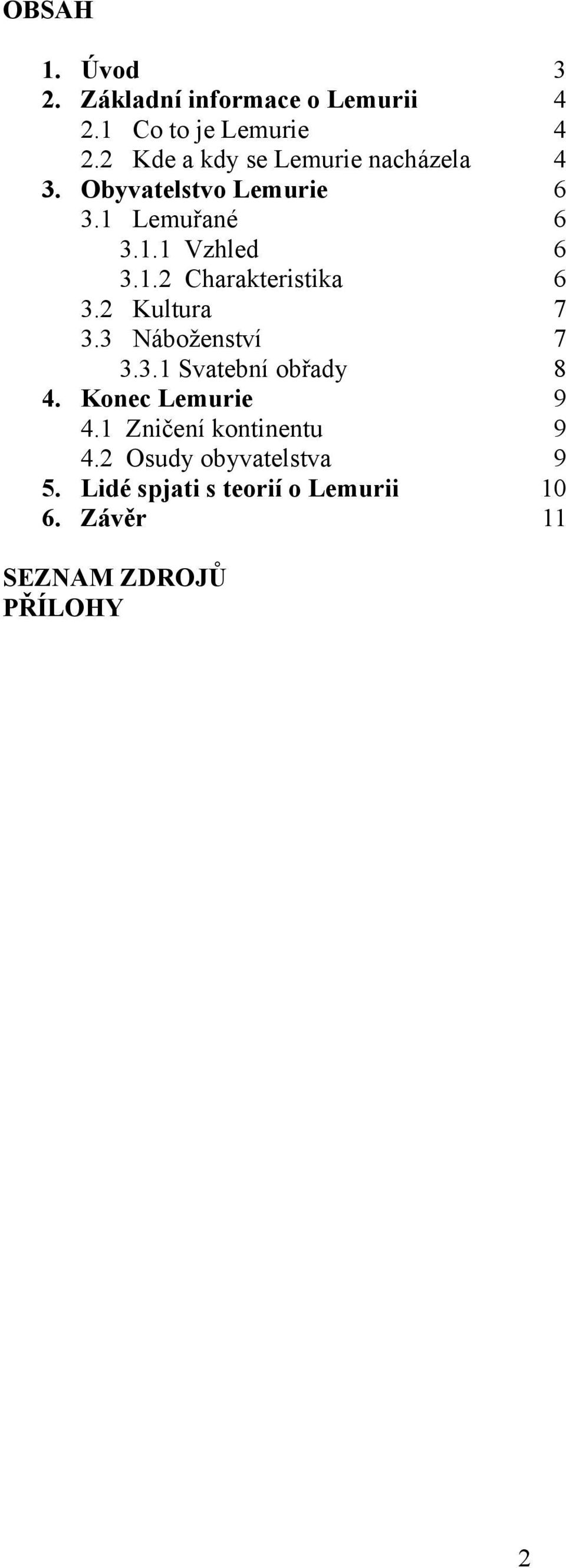 2 Kultura 3.3 Náboženství 3.3.1 Svatební obřady 4. Konec Lemurie 4.1 Zničení kontinentu 4.