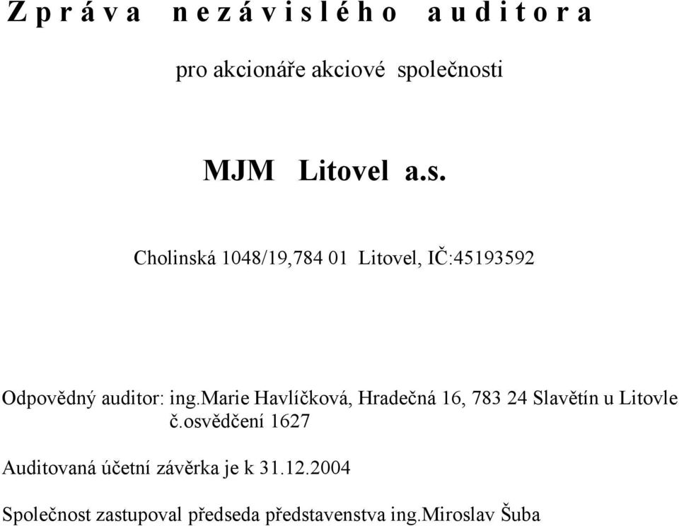 marie Havlíčková, Hradečná 16, 783 24 Slavětín u Litovle č.