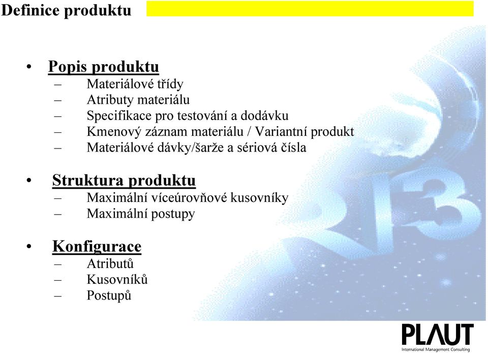 produkt Materiálové dávky/šarže a sériová čísla Struktura produktu