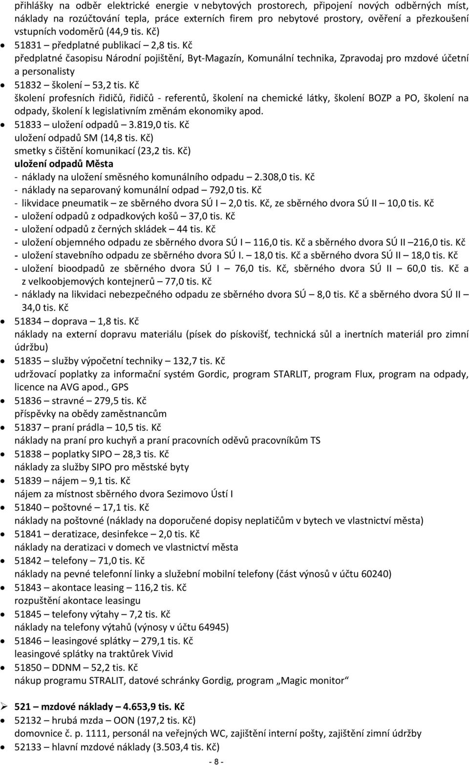 Kč předplatné časopisu Národní pojištění, Byt Magazín, Komunální technika, Zpravodaj pro mzdové účetní a personalisty 51832 školení 53,2 tis.