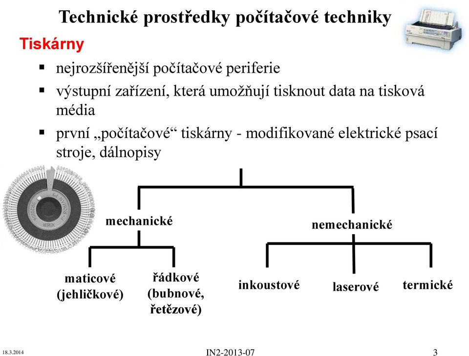 tiskárny - modifikované elektrické psací stroje, dálnopisy mechanické nemechanické