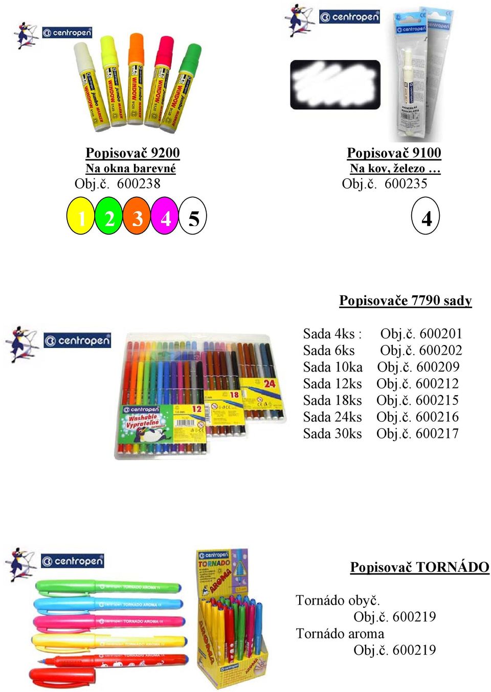 č. 600215 Sada 24ks Obj.č. 600216 Sada 30ks Obj.č. 600217 Popisovač TORNÁDO Tornádo obyč.