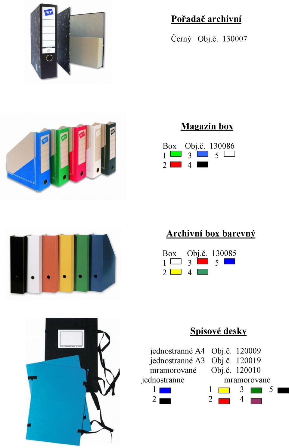 č. 120019 mramorované Obj.č. 120010 jednostranné mramorované 1 1 3 5 2 2 4