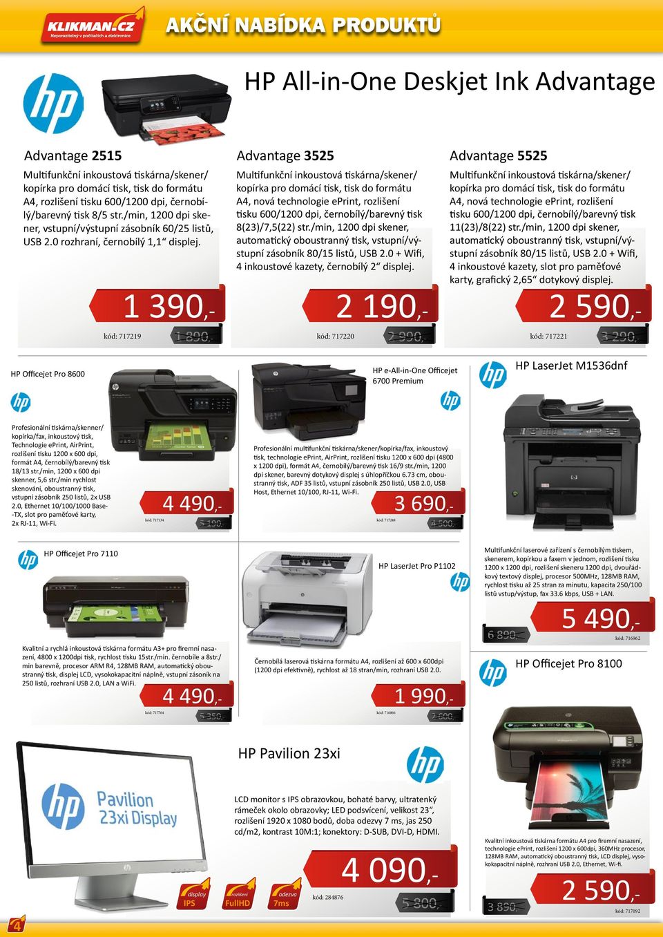 Multifunkční inkoustová tiskárna/skener/ kopírka pro domácí tisk tisk do formátu A4 nová technologie eprint rozlišení tisku 6/1 dpi černobílý/barevný tisk 8(3)/75() str.